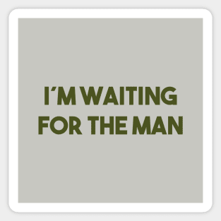 I´m Waiting For The Man, green Sticker